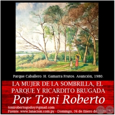 LA MUJER DE LA SOMBRILLA, EL PARQUE Y RICARDITO BRUGADA - Por Toni Roberto - Domingo, 26 de Enero de 2020
